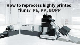POLYSTAR: How to Reprocess Highly Printed Films? PE, PP, BOPP