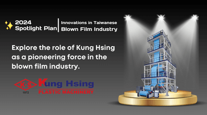 Innovations in Taiwanese Blown Film Industry: Explore the role of Kung Hsing as a pioneering force in the blown film industry
